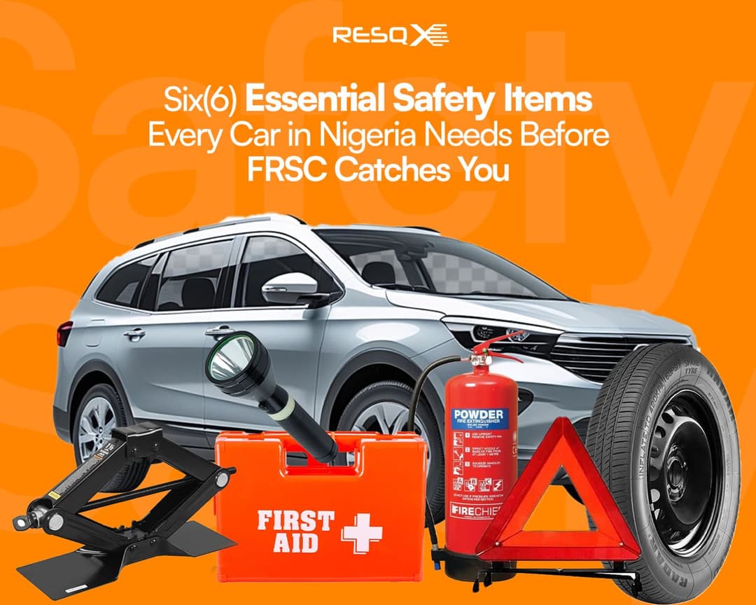 6 Essential Safety Items Every Car in Nigeria Needs Before FRSC Catches You