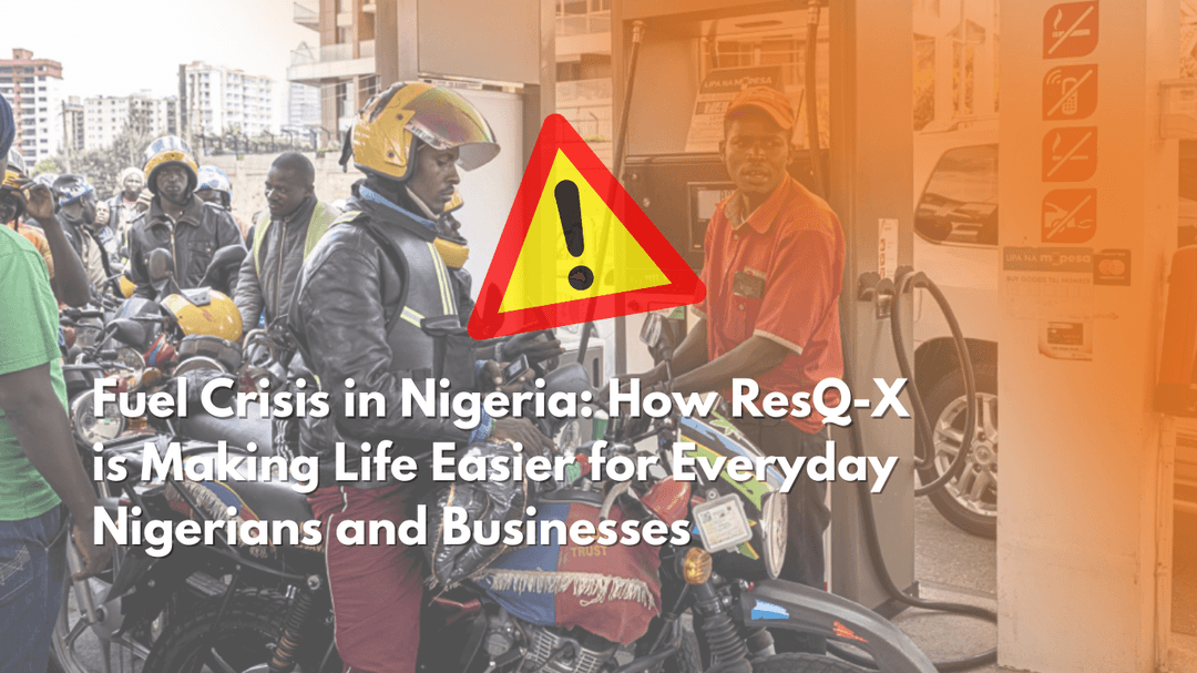 Fuel Crisis in Nigeria: How ResQ-X is Making Life Easier for Everyday Nigerians and Businesses